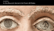 Exhibition: In the Round: Ancient Art from All Sides