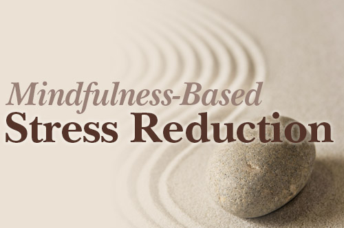 Mindfulness-Based Stress Reduction