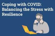 Coping with COVID: Balancing the Stress with Resilience