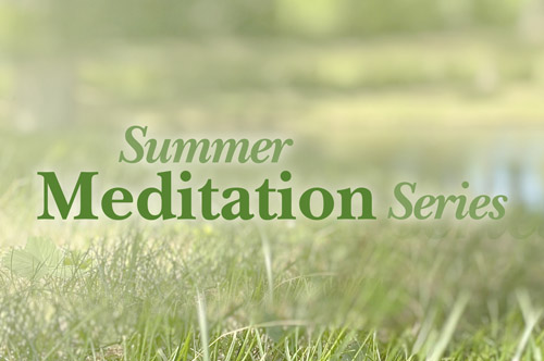 Summer Meditation Series