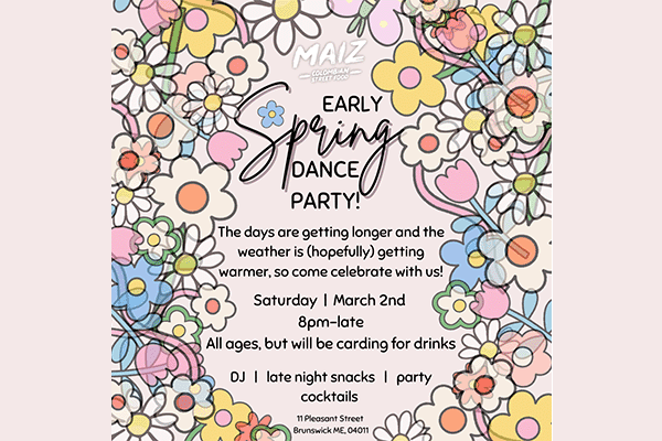 Early Spring Dance Party at MAIZ!