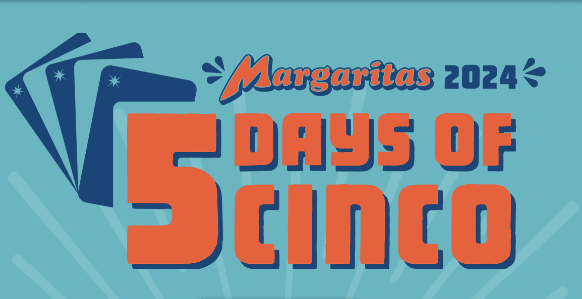 5 Days of Cinco at Margaritas