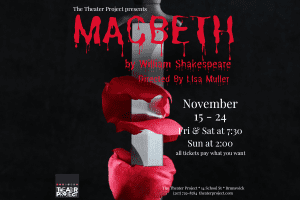 The Theater Project Presents: MACBETH by William Shakespeare